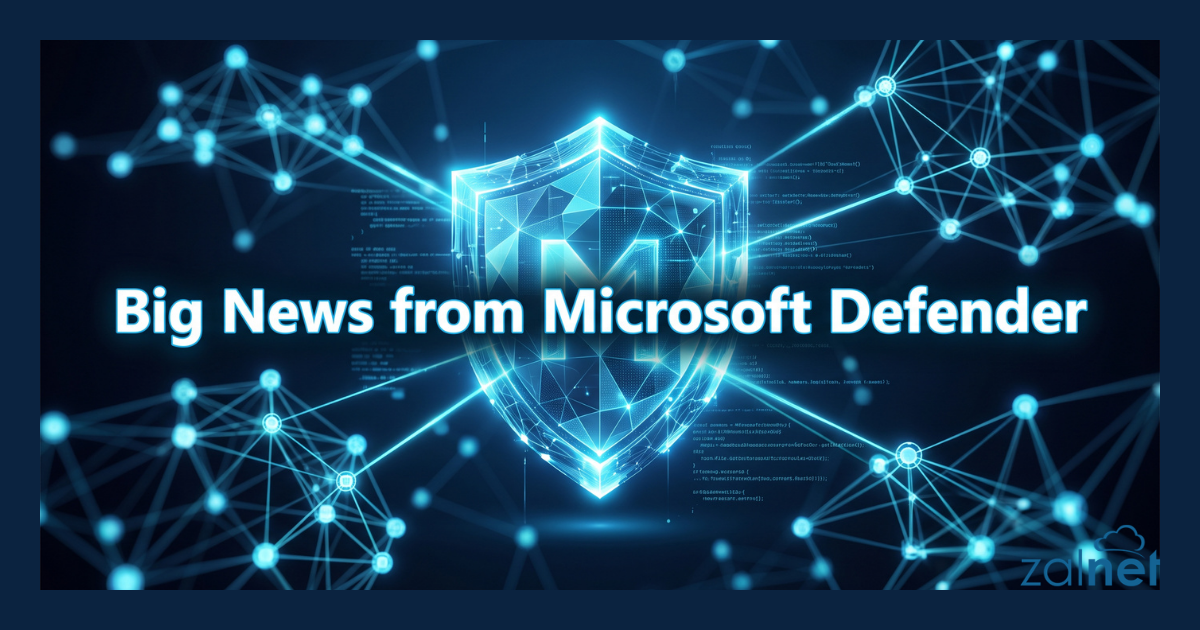 Big news from Microsoft Defender! - ZALNET