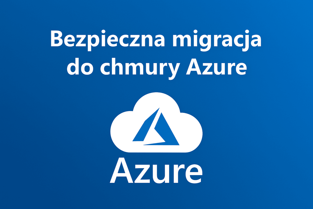 Bezpieczna migracja do chmury Azure