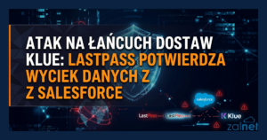Atak na łańcuch dostaw Klue - LastPass potwierdza wyciek danych z Salesforce - ZALNET