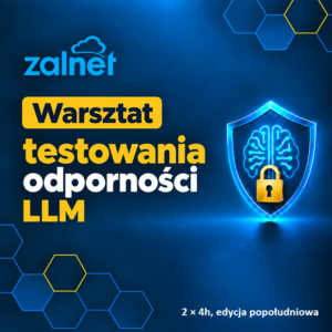 Warsztat testowania odporności LLM - ZALNET